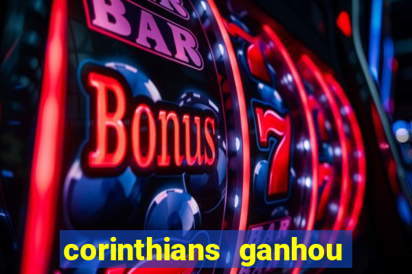 corinthians ganhou ou perdeu hoje